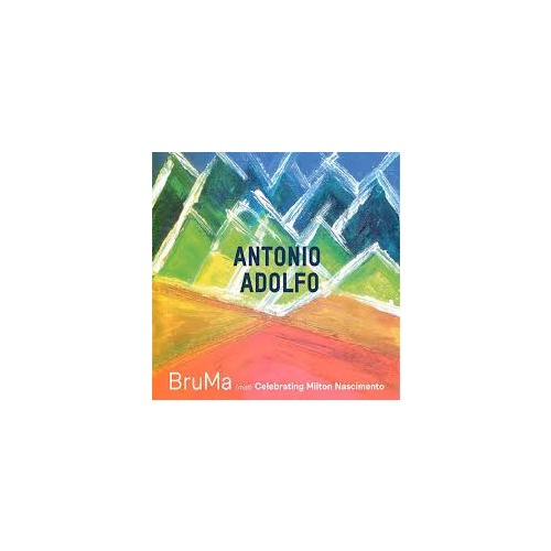 Antonio Adolfo - Bruma: Celebrating Milton Nascimento