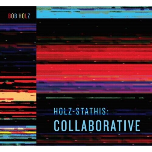 Bob Holz - Holz-stathis: Collaborative