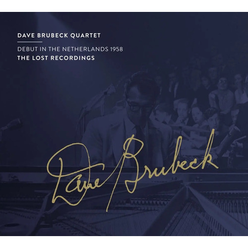 Dave Brubeck Quartet - Debut in the Netherlands 1958: The Lost Recordings