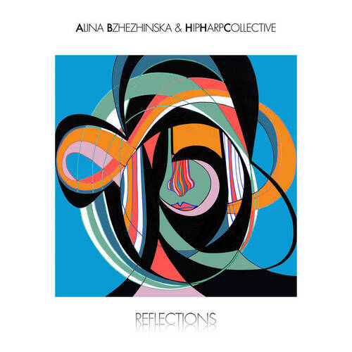 Alina Bzhezhinska & HipHarpCollective - Reflections