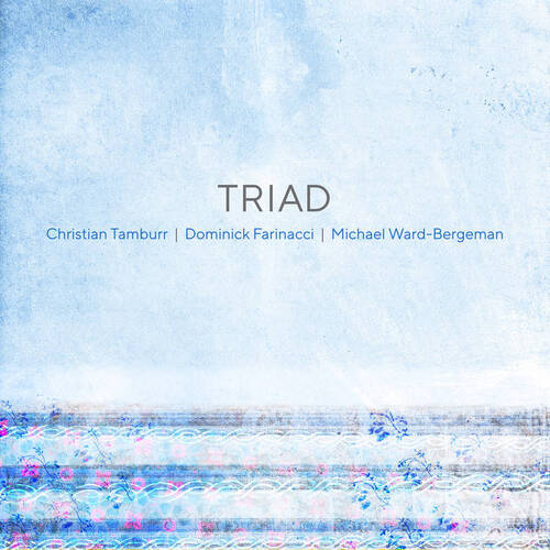 Dominick Farinacci, Christian Tamburr & Michael Ward-Bergeman / Triad - Triad