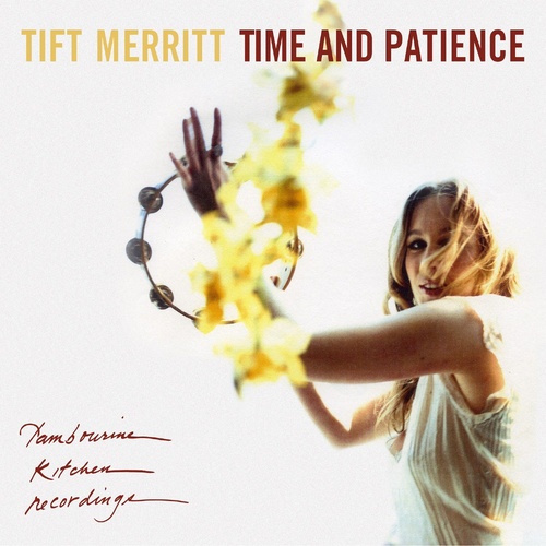 Tift Merritt - Time And Patience