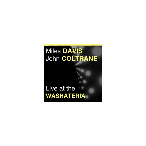 Miles Davis & John Coltrane - Live at the Washateria