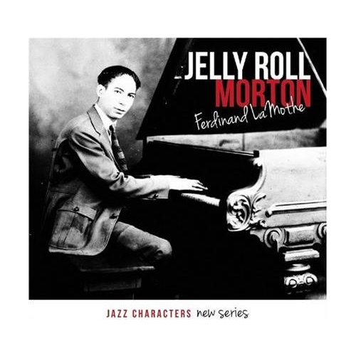 Jelly Roll Morton - Ferdinand La Mothe