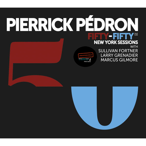 Pierrick Pedron - Fifty-Fifty [1] New York Sessions