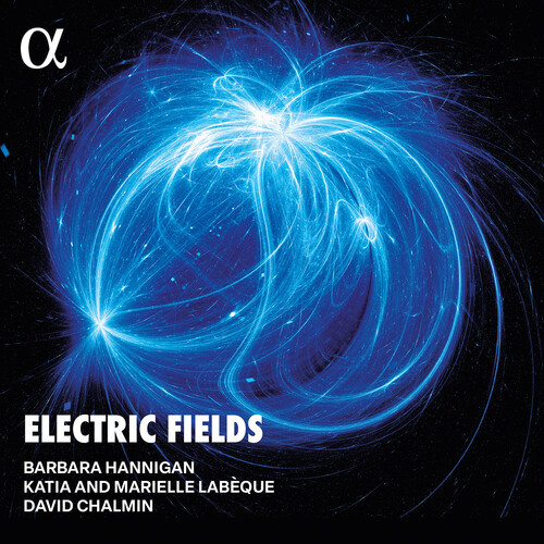 Barbara Hannigan / Katia and Marielle Labèque / David Chalmin - Electric Fields