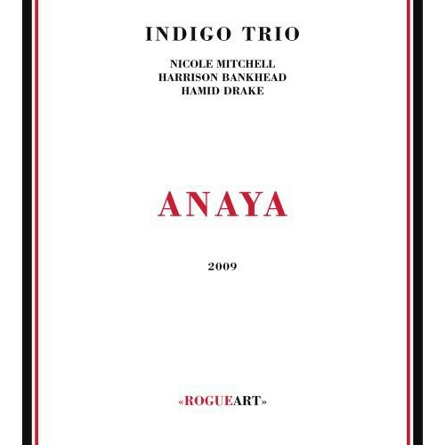 Indigo Trio with Nicole Mitchell, Harrison Bankhead & Hamid Drake - Anaya