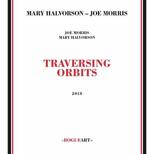Joe Morris & Mary Halvorson - Traversing Orbits