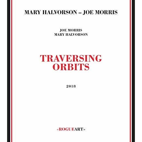 Joe Morris & Mary Halvorson - Traversing Orbits
