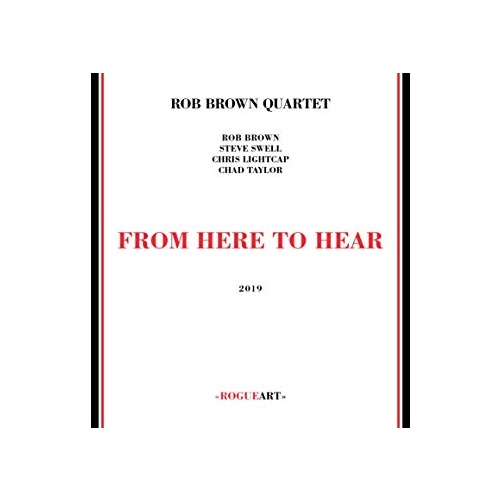 Rob Brown Quartet - From Here to Hear