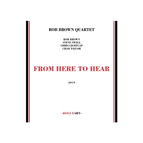 Rob Brown Quartet - From Here to Hear