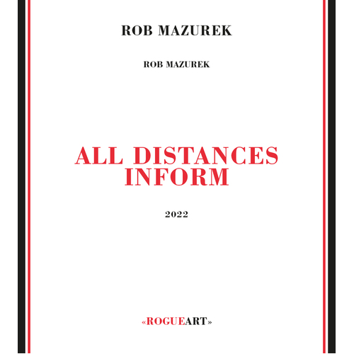 Rob Mazurek - All Distances Inform