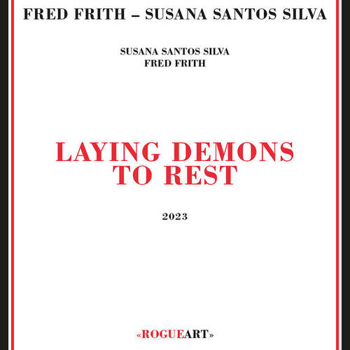 Fred Frith & Susana Santos Silva - Laying Demons to Rest