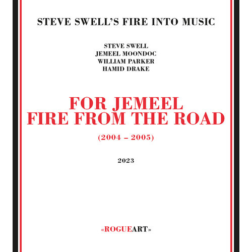 Steve Swell's Fire Into Music - For Jemeel: Fire From The Road (2004-2005) / 3CD set