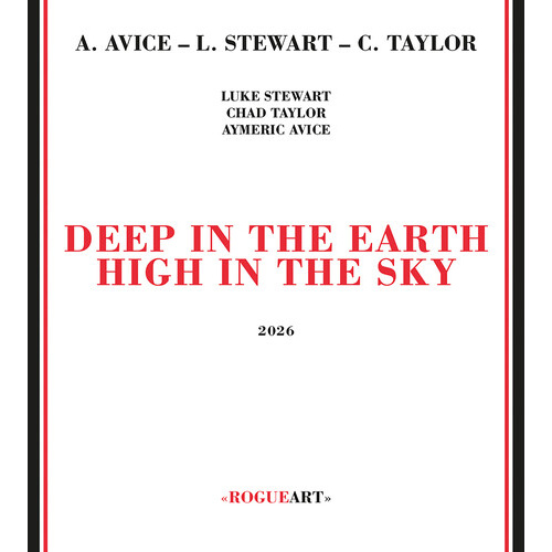 Luke Stewart, Chad Taylor & Aymeric Avice - Deep In The Earth High In The Sky