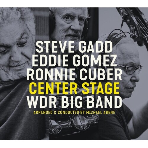 Steve Gadd, Eddie Gomez, Ronnie Cuber & the WDR Big Band - Center Stage