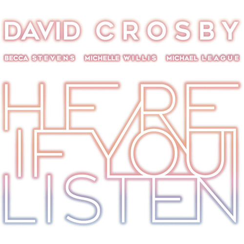 David Crosby - Here If You Listen
