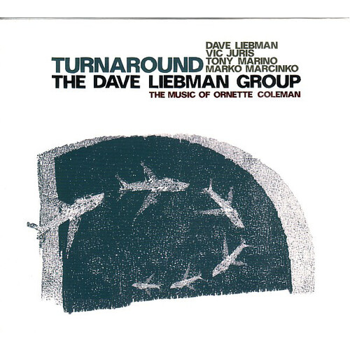 Dave Liebman Group - Turnaround: The Music of Ornette Coleman