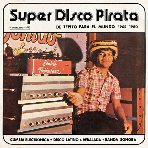 various artists - Super Disco Pirata: De Tepito Para El Mundo 1965-1980
