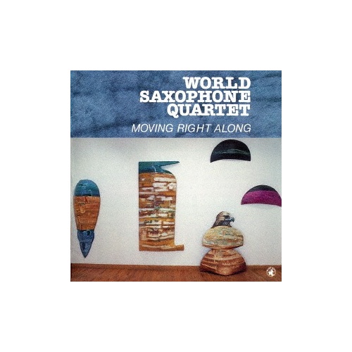 World Saxophone Quartet - Moving Right Along