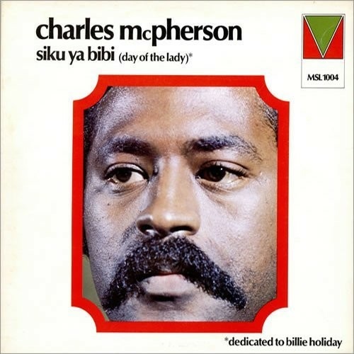 Charles McPherson - Siku Ya Bibi (Day Of The Lady)*