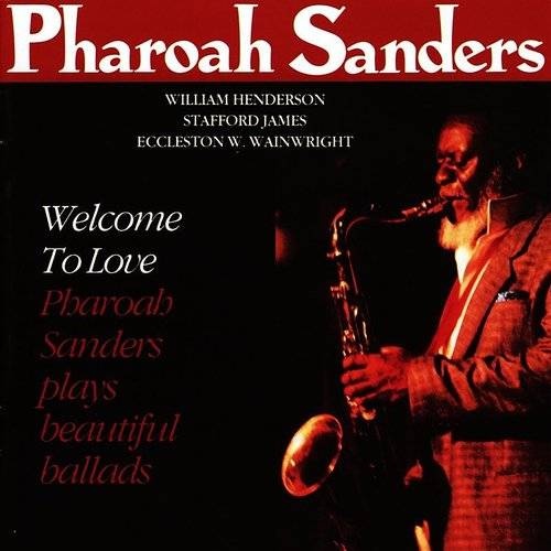 Pharoah Sanders - Welcome To Love