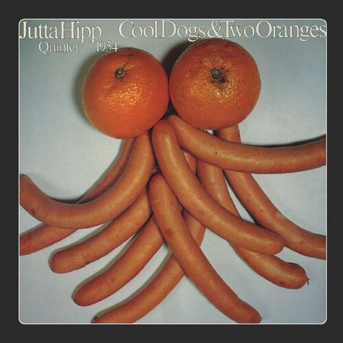 Jutta Hipp Quintet - Cool Dogs & Two Oranges