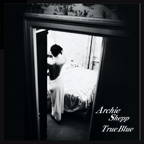 Archie Shepp Quartet - True Blue