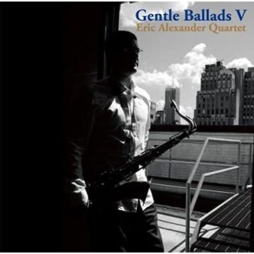 Eric Alexander Quartet - Gentle Ballads 5