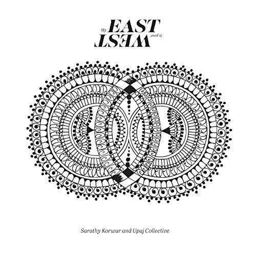 Sarathy Korwar and Upaj Collective - My East is Your West