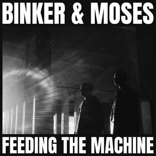 Binker & Moses - Feeding the Machine / with OBI