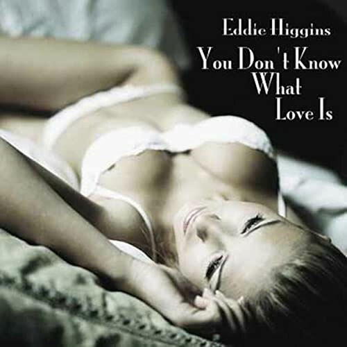 Eddie Higgins - You Don't Know What Love Is - 180g Vinyl LP