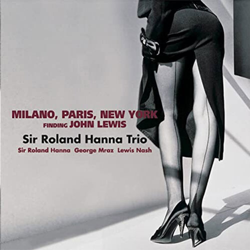 Sir Roland Hanna Trio - Milano, Paris, New York finding John Lewis - 180g Vinyl LP