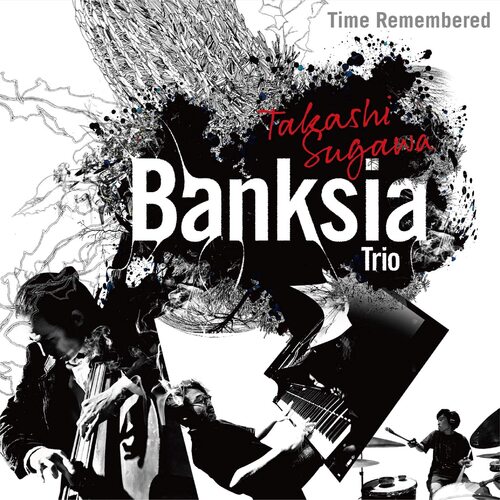 Takashi Sugawa Banksia Trio - Time Remembered
