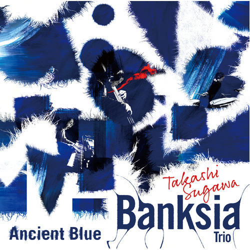 Takashi Sugawa Banksia Trio - Ancient Blue