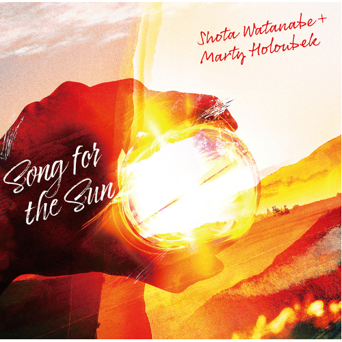 Shota Watanabe + Marty Holoubek - Song for the Sun