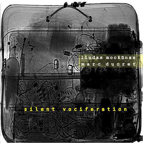 Liudas Mockunas & Marc Ducret - Silent Vociferation