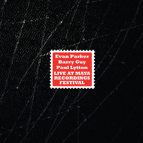 Evan Parker / Barry Guy / Paul Lytton - Live at Maya Recordings Festival