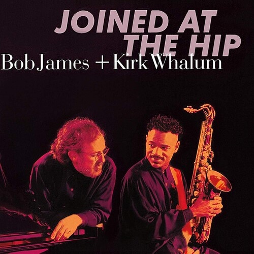 Bob James + Kirk Whalum - Joined At The Hip / MQA-CD