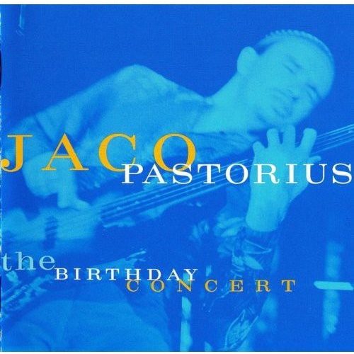 Jaco Pastorius - The Birthday Concert