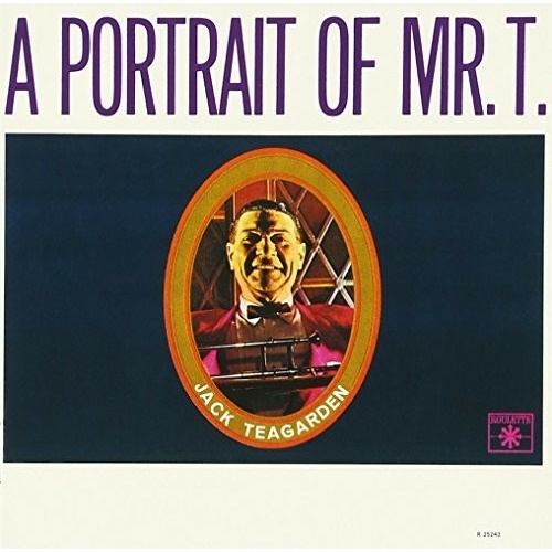 Jack Teagarden - A Portrait of Mr. T