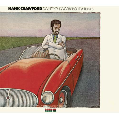Hank Crawford - Don't You Worry 'Bout A Thing