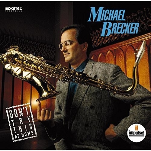 Michael Brecker - Don't Try This At Home