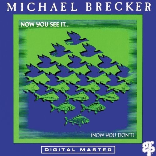 Michael Brecker - Now You See It Now You Don't