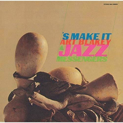 Art Blakey & the Jazz Messengers - 'S Make It