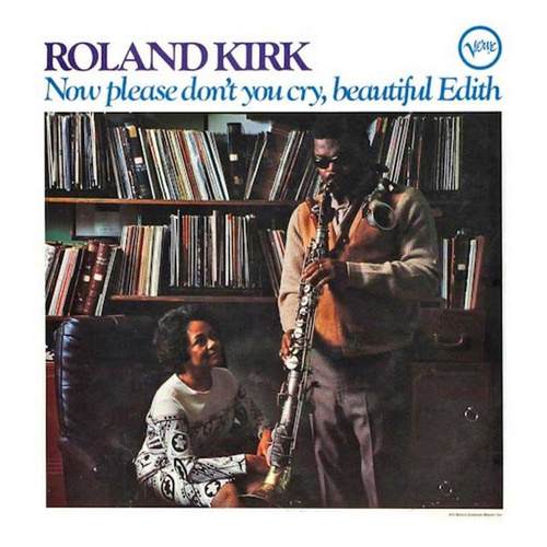 Roland Kirk - Now Please Don't You Cry, Beautiful Edith - SHM CD