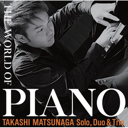 Takashi Matsunaga Solo, Duo & Trio - The World of Piano