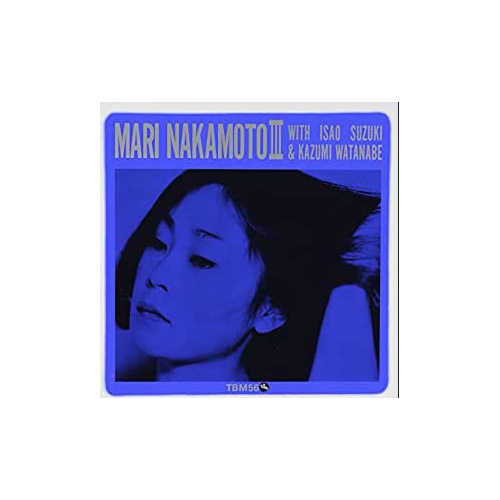 Mari Nakamoto - Mari Nakamoto III with Isao suzuki & Kazumi Watanabe