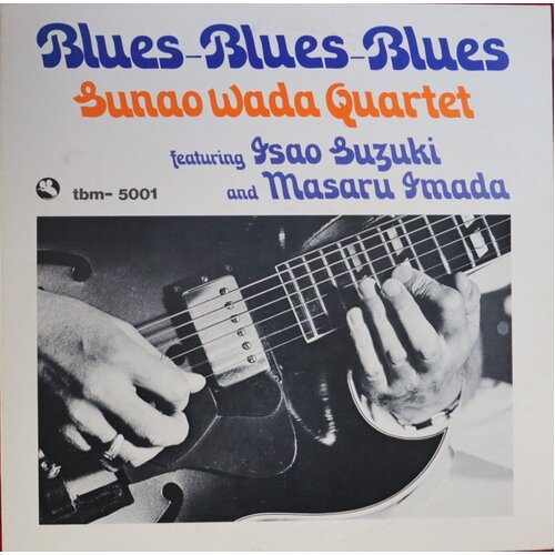 Sunao Wada Quartet Featuring Isao Suzuki And Masaru Imada ‎– Blues-Blues-Blues