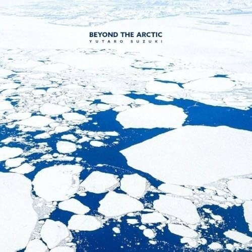 Yutaro Suzuki - Beyond the Arctic